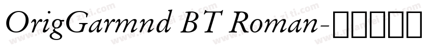 OrigGarmnd BT Roman字体转换
